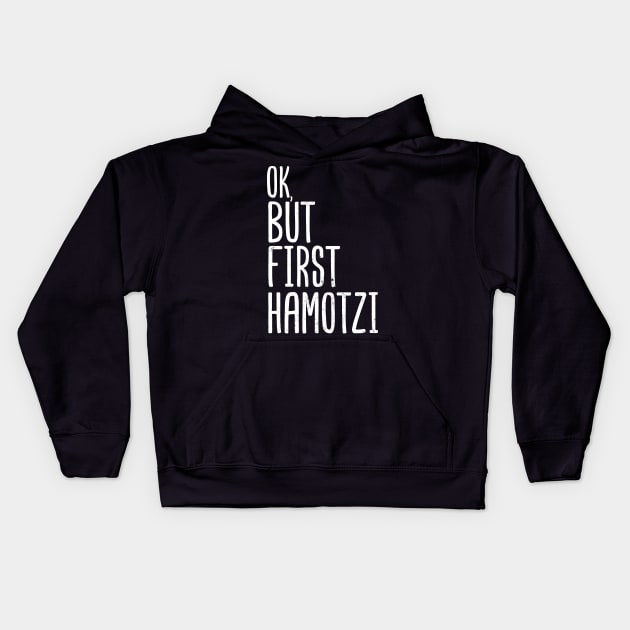 Jewish Joke Shirt | Ok, But First Hamotzi Gift Kids Hoodie by Gawkclothing